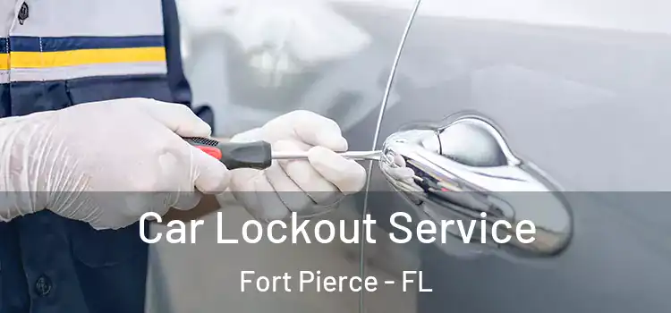 Car Lockout Service Fort Pierce - FL