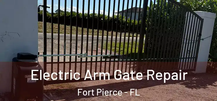 Electric Arm Gate Repair Fort Pierce - FL