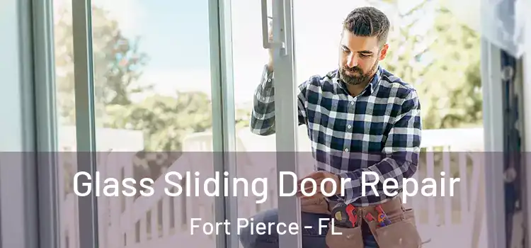 Glass Sliding Door Repair Fort Pierce - FL