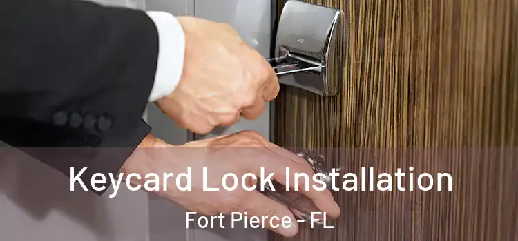Keycard Lock Installation Fort Pierce - FL