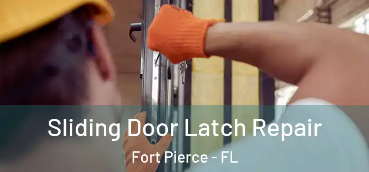 Sliding Door Latch Repair Fort Pierce - FL